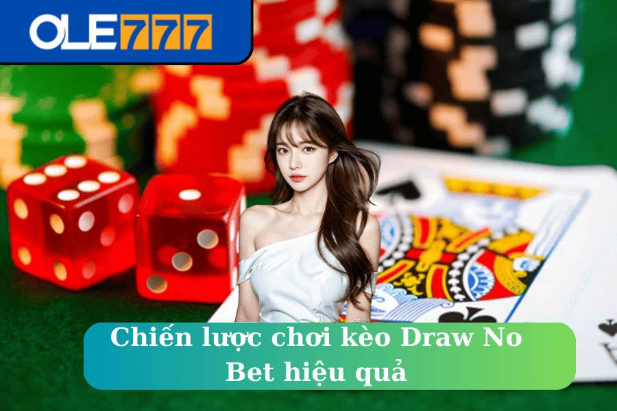 Chiến lược chơi kèo Draw No Bet hiệu quả