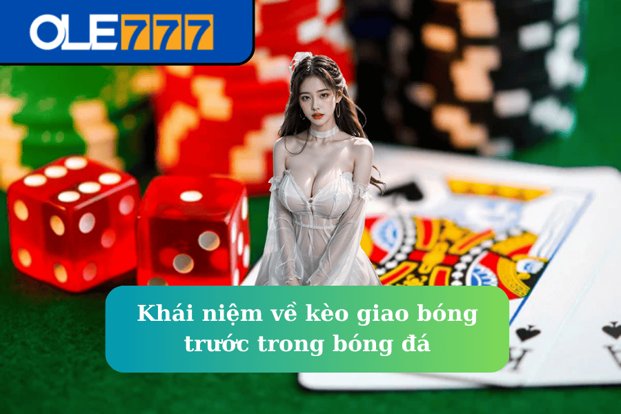 Khái niệm về kèo giao bóng trước trong bóng đá