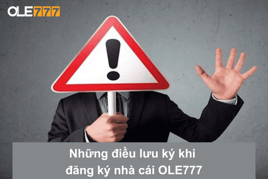 Những điều lưu ký khi đăng ký nhà cái OLE777