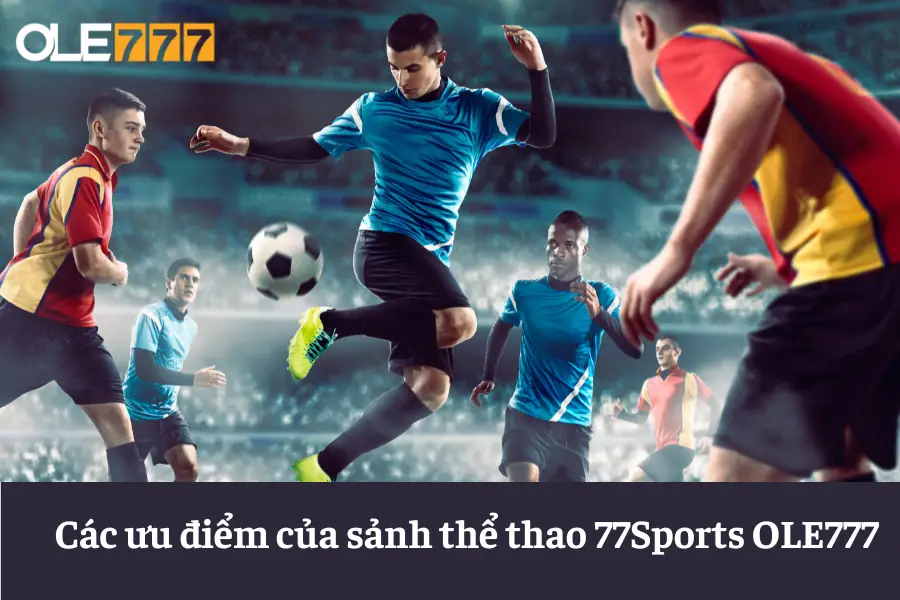 sanh the thao 77sports ole777 la gi kinh nghiem dat cuoc thanh cong 6613e6ef06558